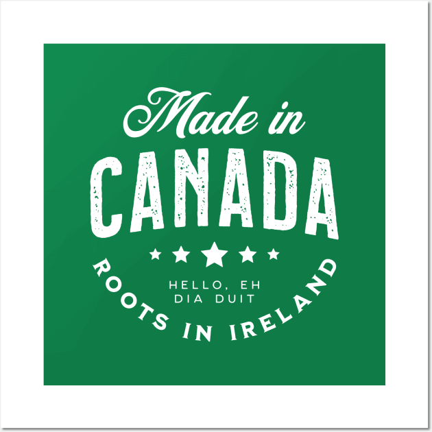 Made In Canada ~ Roots in Ireland Wall Art by VicEllisArt